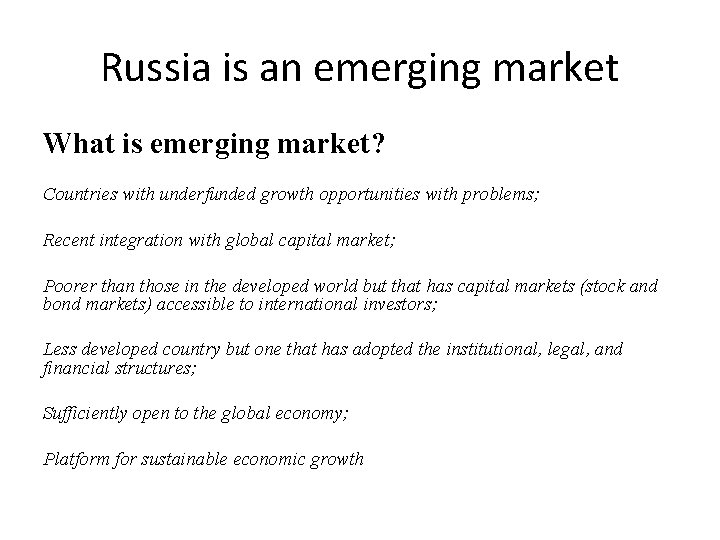Russia is an emerging market What is emerging market? Countries with underfunded growth opportunities