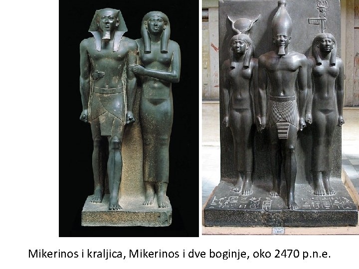 Mikerinos i kraljica, Mikerinos i dve boginje, oko 2470 p. n. e. 