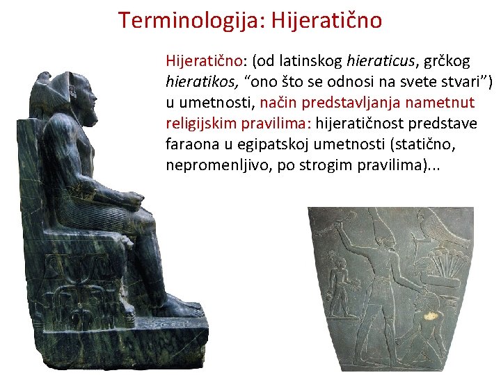Terminologija: Hijeratično: (od latinskog hieraticus, grčkog hieratikos, “ono što se odnosi na svete stvari”)