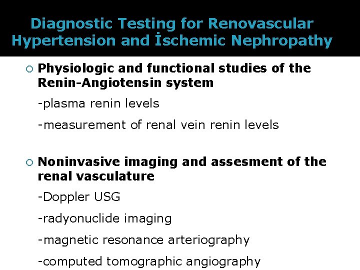 Diagnostic Testing for Renovascular Hypertension and İschemic Nephropathy Physiologic and functional studies of the