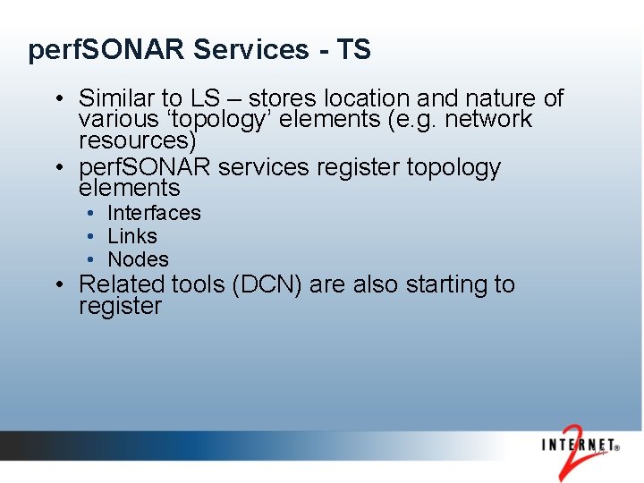 perf. SONAR Services - TS • Similar to LS – stores location and nature