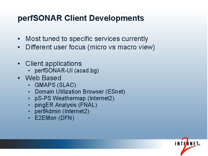 perf. SONAR Client Developments • Most tuned to specific services currently • Different user