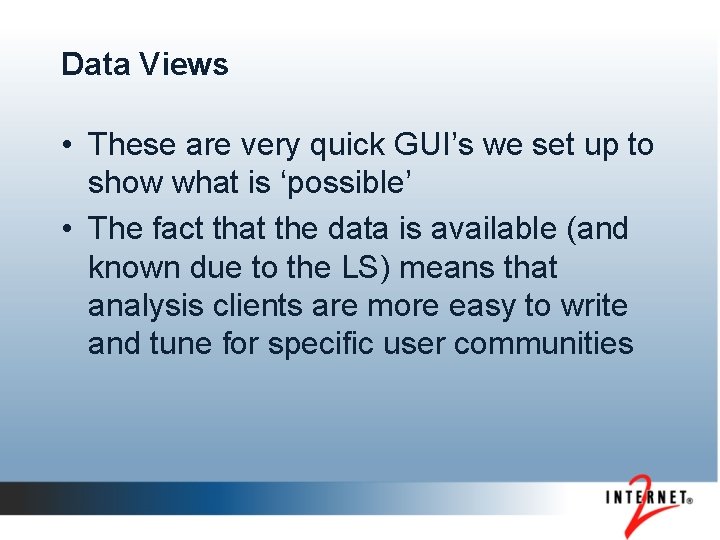 Data Views • These are very quick GUI’s we set up to show what