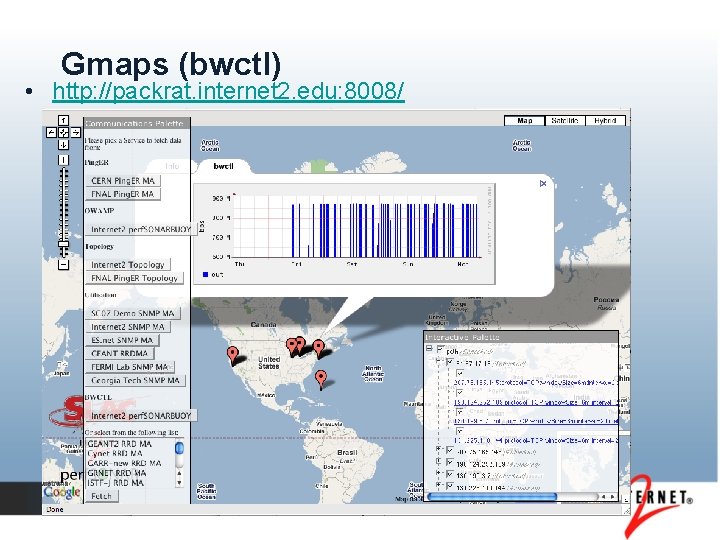 Gmaps (bwctl) • http: //packrat. internet 2. edu: 8008/ 