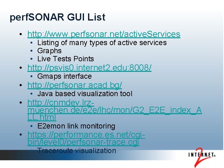 perf. SONAR GUI List • http: //www. perfsonar. net/active. Services • Listing of many