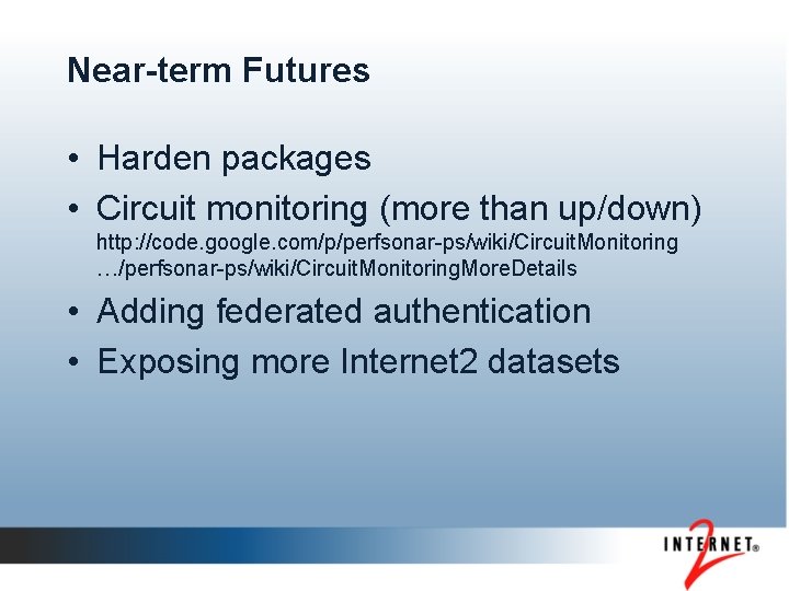 Near-term Futures • Harden packages • Circuit monitoring (more than up/down) http: //code. google.