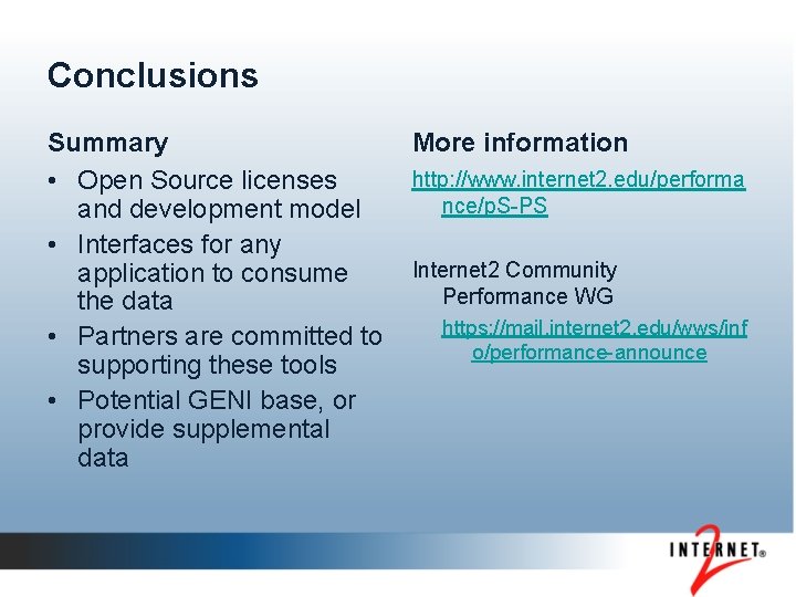 Conclusions Summary • Open Source licenses and development model • Interfaces for any application