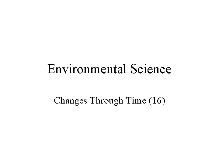 Environmental Science Changes Through Time (16) 