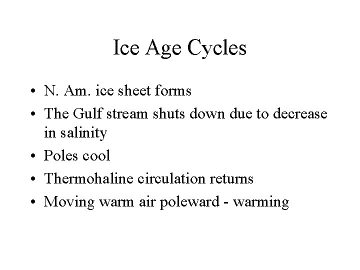 Ice Age Cycles • N. Am. ice sheet forms • The Gulf stream shuts