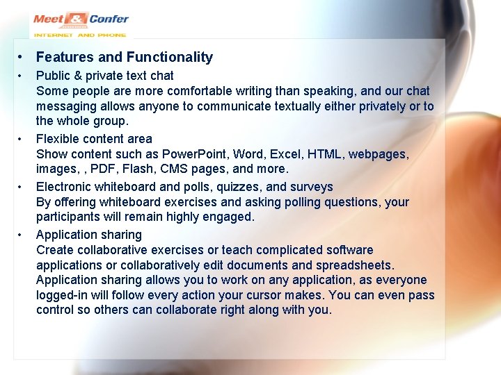  • Features and Functionality • • Public & private text chat Some people