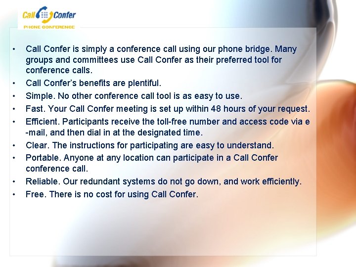  • • • Call Confer is simply a conference call using our phone