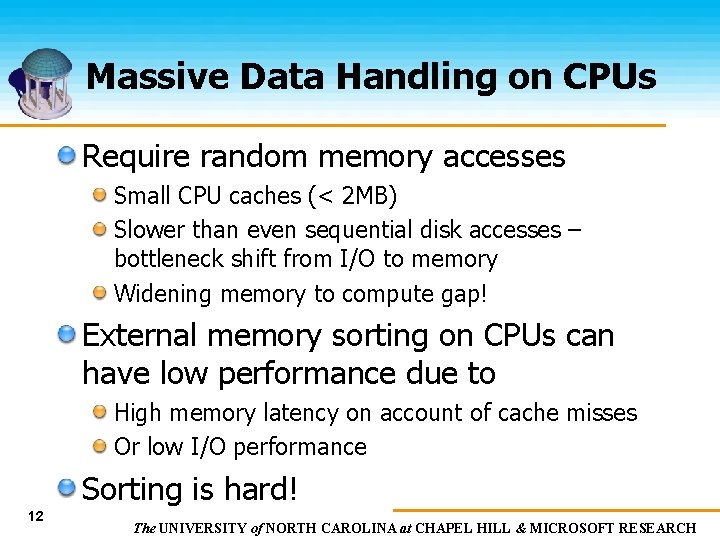 Massive Data Handling on CPUs Require random memory accesses Small CPU caches (< 2