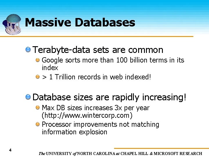 Massive Databases Terabyte-data sets are common Google sorts more than 100 billion terms in