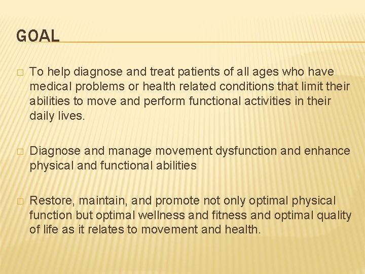 GOAL � To help diagnose and treat patients of all ages who have medical