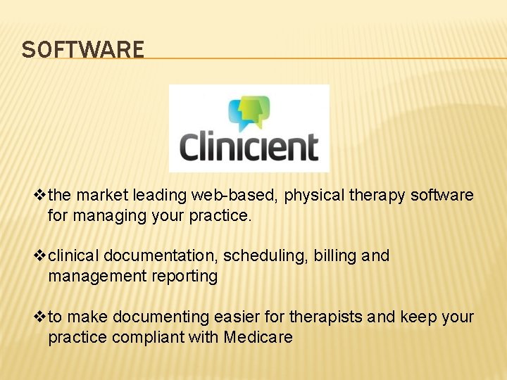 SOFTWARE vthe market leading web-based, physical therapy software for managing your practice. vclinical documentation,