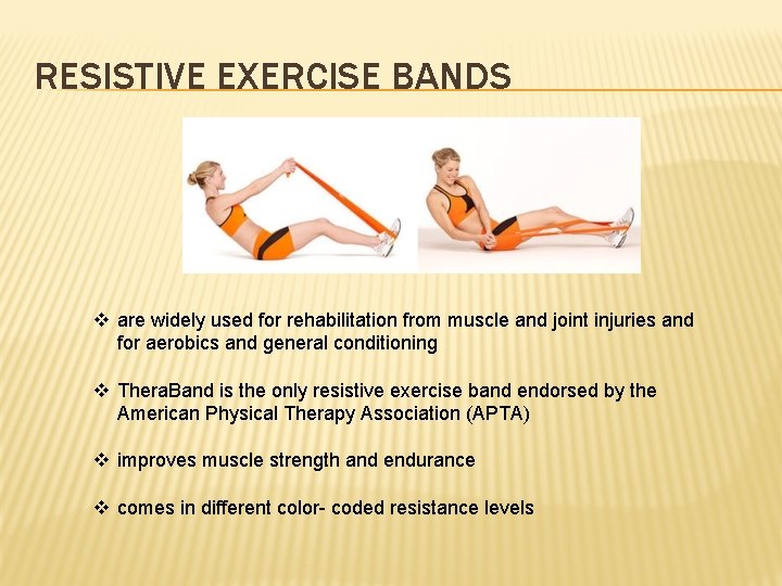 RESISTIVE EXERCISE BANDS v are widely used for rehabilitation from muscle and joint injuries