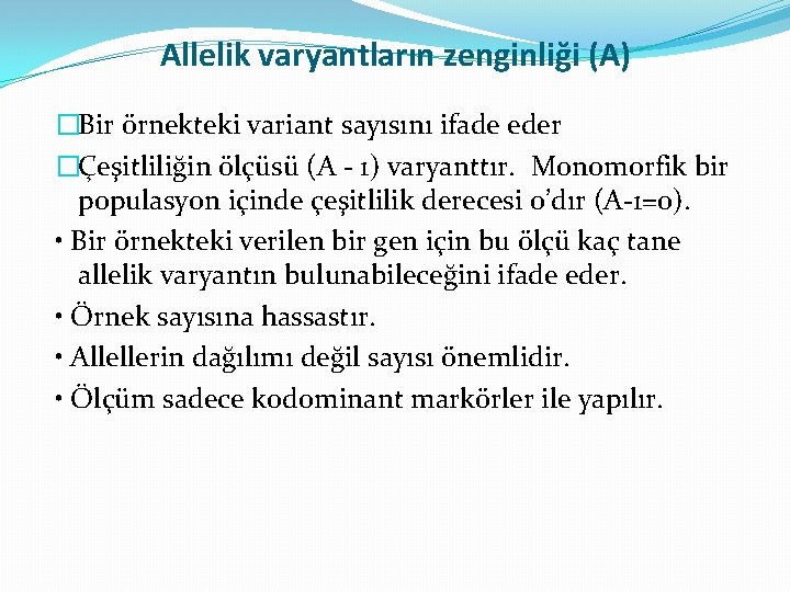 Allelik varyantların zenginliği (A) �Bir örnekteki variant sayısını ifade eder �Çeşitliliğin ölçüsü (A -
