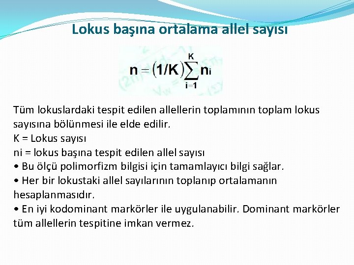 Lokus başına ortalama allel sayısı Tüm lokuslardaki tespit edilen allellerin toplamının toplam lokus sayısına