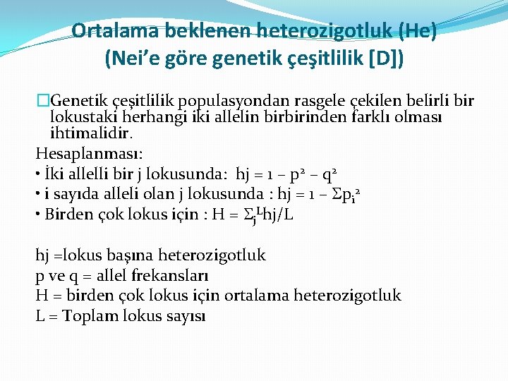 Ortalama beklenen heterozigotluk (He) (Nei’e göre genetik çeşitlilik [D]) �Genetik çeşitlilik populasyondan rasgele çekilen