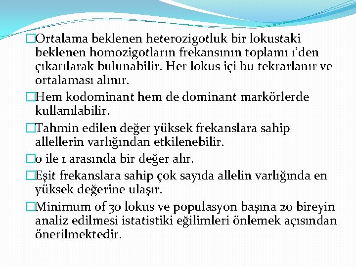 �Ortalama beklenen heterozigotluk bir lokustaki beklenen homozigotların frekansının toplamı 1’den çıkarılarak bulunabilir. Her lokus