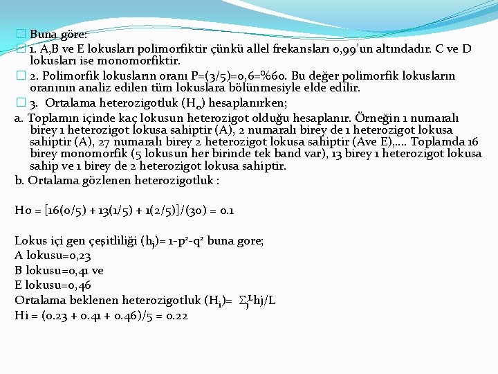 � Buna göre: � 1. A, B ve E lokusları polimorfiktir çünkü allel frekansları