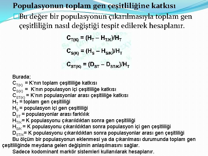 Populasyonun toplam gen çeşitliliğine katkısı �Bu değer bir populasyonun çıkarılmasıyla toplam gen çeşitliliğin nasıl