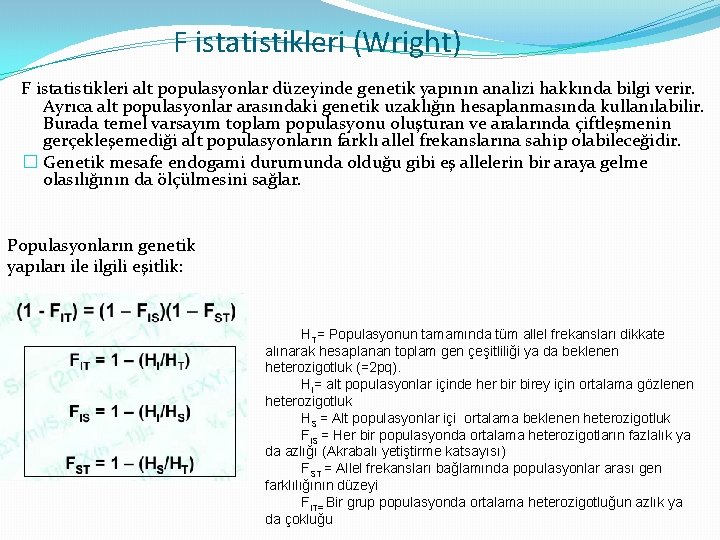 F istatistikleri (Wright) F istatistikleri alt populasyonlar düzeyinde genetik yapının analizi hakkında bilgi verir.