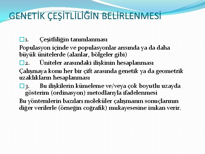 GENETİK ÇEŞİTLİLİĞİN BELİRLENMESİ � 1. Çeşitliliğin tanımlanması Populasyon içinde ve populasyonlar arısında ya da
