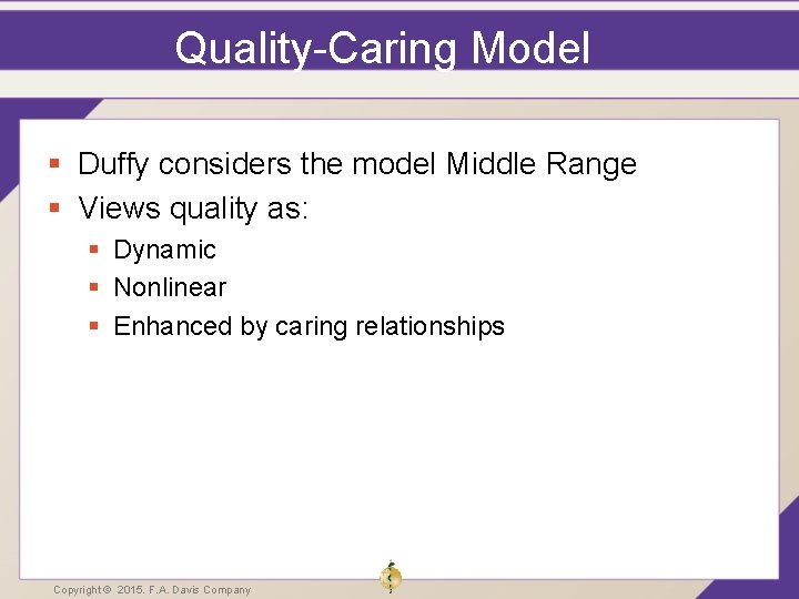 Quality-Caring Model § Duffy considers the model Middle Range § Views quality as: § Quality-Caring Model § Duffy considers the model Middle Range § Views quality as: §