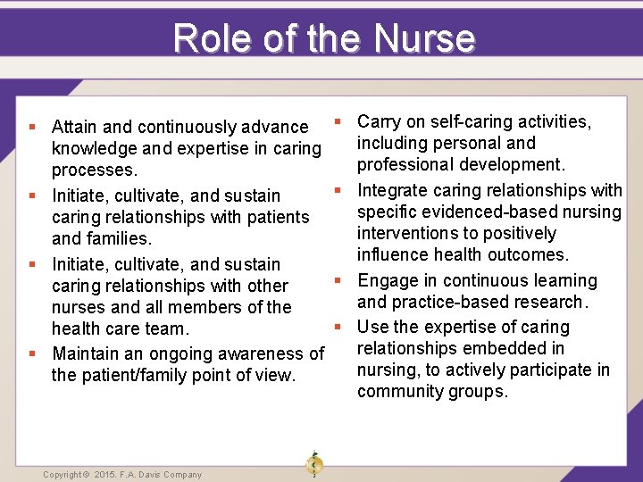 Role of the Nurse § Attain and continuously advance knowledge and expertise in caring Role of the Nurse § Attain and continuously advance knowledge and expertise in caring