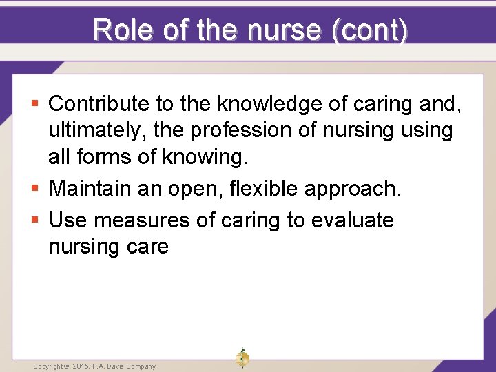 Role of the nurse (cont) § Contribute to the knowledge of caring and, ultimately, Role of the nurse (cont) § Contribute to the knowledge of caring and, ultimately,