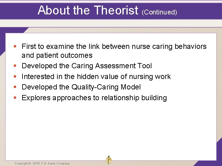 About the Theorist (Continued) § First to examine the link between nurse caring behaviors About the Theorist (Continued) § First to examine the link between nurse caring behaviors