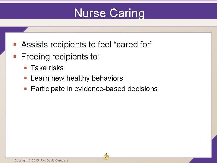 Nurse Caring § Assists recipients to feel “cared for” § Freeing recipients to: § Nurse Caring § Assists recipients to feel “cared for” § Freeing recipients to: §