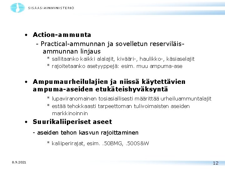  • Action-ammunta - Practical-ammunnan ja sovelletun reserviläisammunnan linjaus * sallitaanko kaikki alalajit, kivääri-,