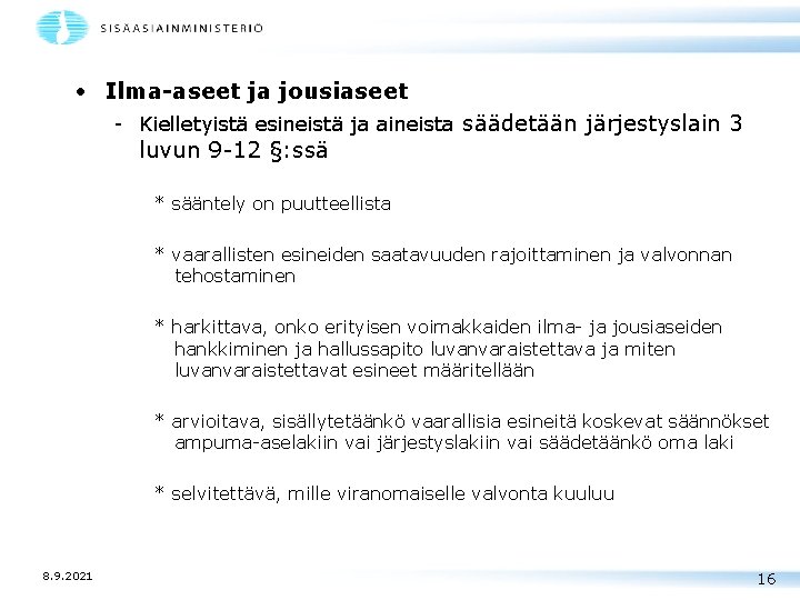  • Ilma-aseet ja jousiaseet - Kielletyistä esineistä ja aineista säädetään järjestyslain 3 luvun