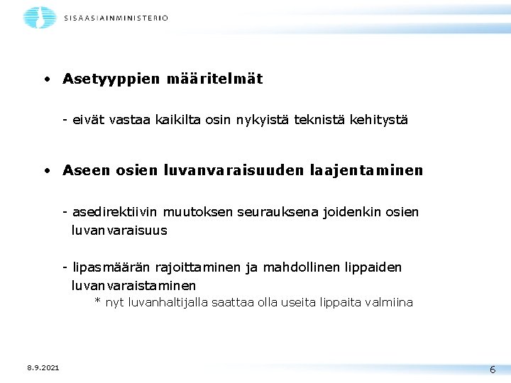  • Asetyyppien määritelmät - eivät vastaa kaikilta osin nykyistä teknistä kehitystä • Aseen