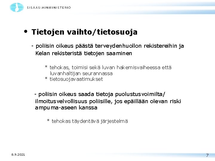  • Tietojen vaihto/tietosuoja - poliisin oikeus päästä terveydenhuollon rekistereihin ja Kelan rekisteristä tietojen