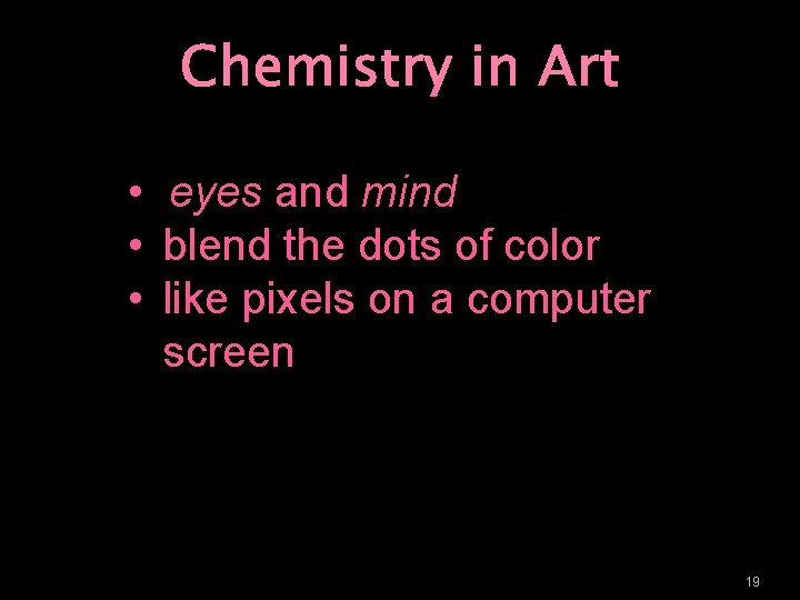 Chemistry in Art • eyes and mind • blend the dots of color •