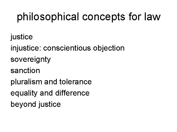 philosophical concepts for law justice injustice: conscientious objection sovereignty sanction pluralism and tolerance equality