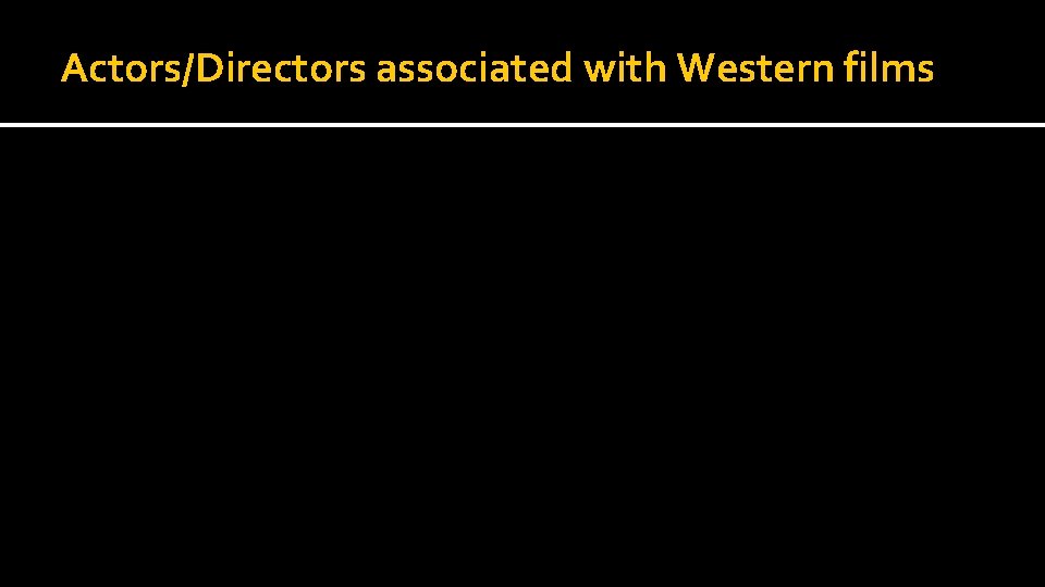Actors/Directors associated with Western films 