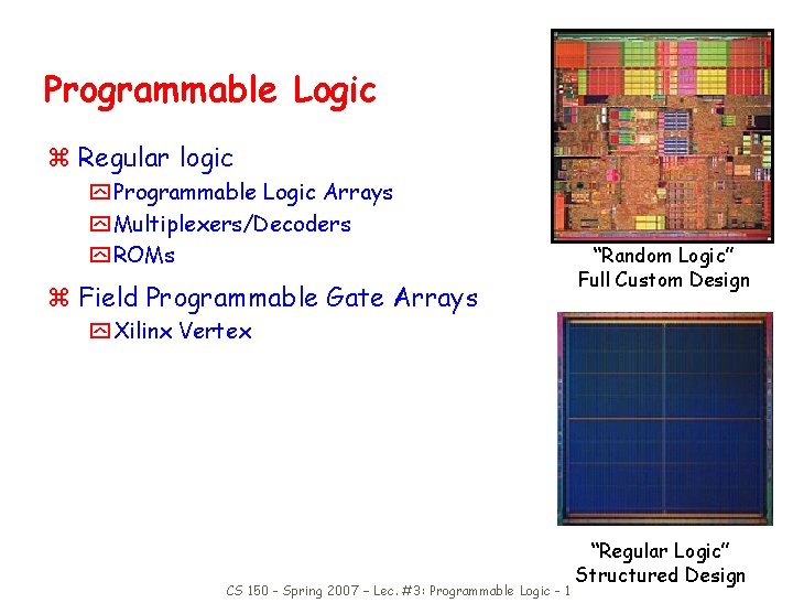 Programmable Logic z Regular logic y Programmable Logic Arrays y Multiplexers/Decoders y ROMs z