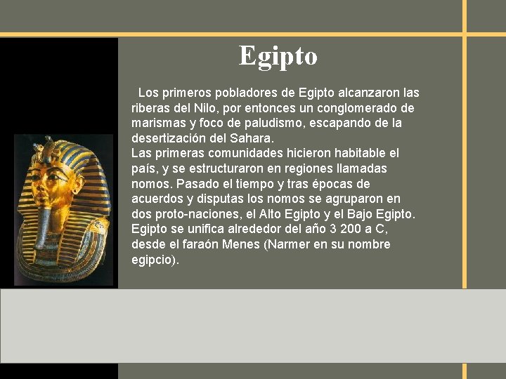 Egipto Los primeros pobladores de Egipto alcanzaron las riberas del Nilo, por entonces un