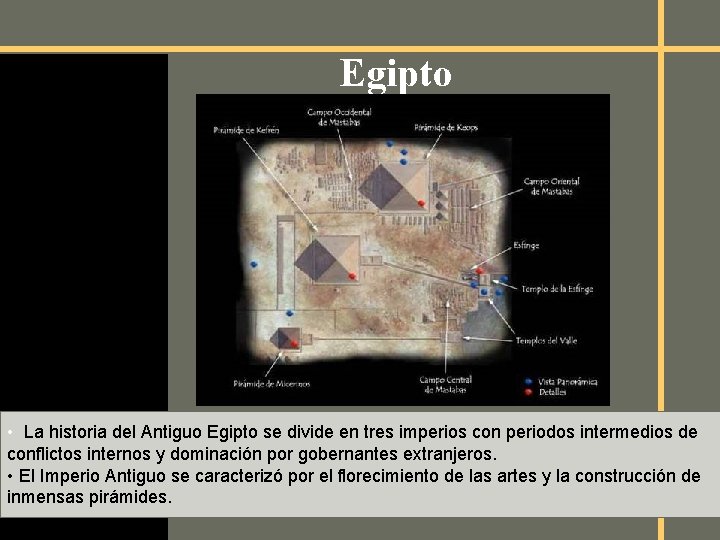 Egipto • La historia del Antiguo Egipto se divide en tres imperios con periodos