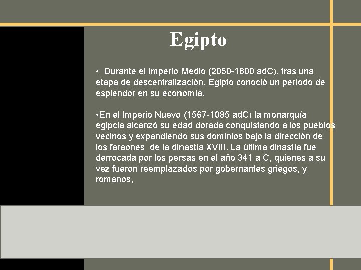 Egipto • Durante el Imperio Medio (2050 -1800 ad. C), tras una etapa de