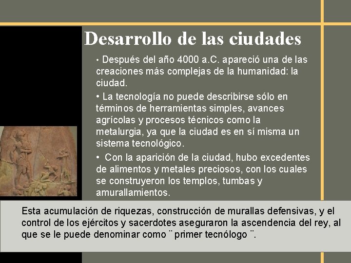 Desarrollo de las ciudades • Después del año 4000 a. C. apareció una de