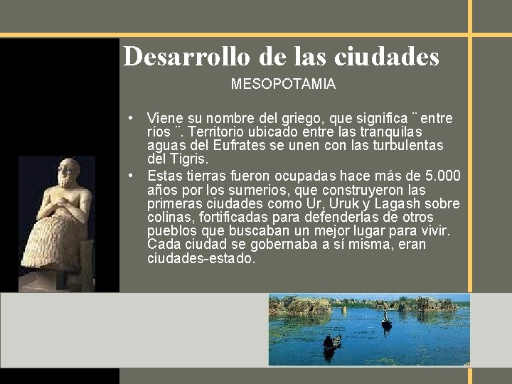 Desarrollo de las ciudades MESOPOTAMIA • Viene su nombre del griego, que significa ¨