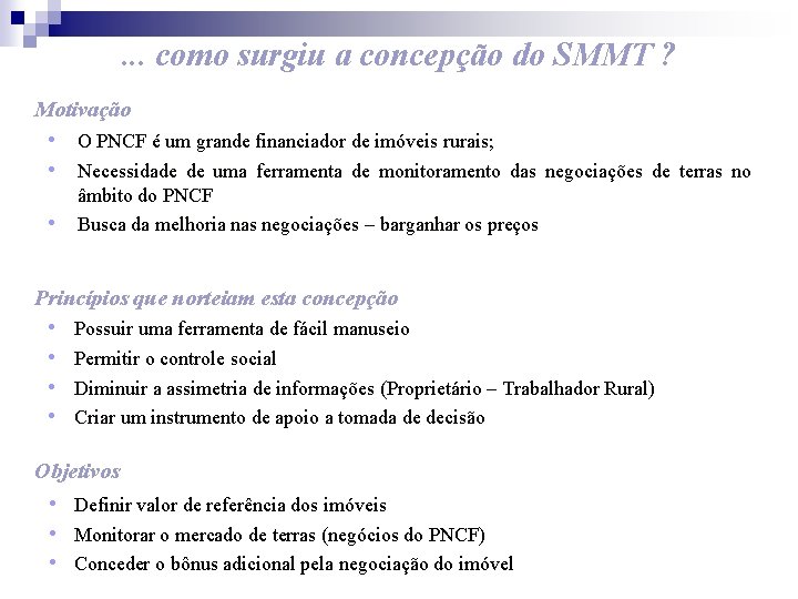 . . . como surgiu a concepção do SMMT ? Motivação • O PNCF