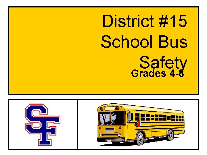 District #15 School Bus Safety Grades 4 -8 