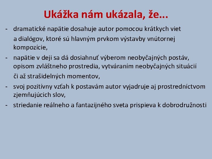 Ukážka nám ukázala, že. . . - dramatické napätie dosahuje autor pomocou krátkych viet