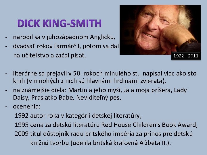 - narodil sa v juhozápadnom Anglicku, - dvadsať rokov farmárčil, potom sa dal na